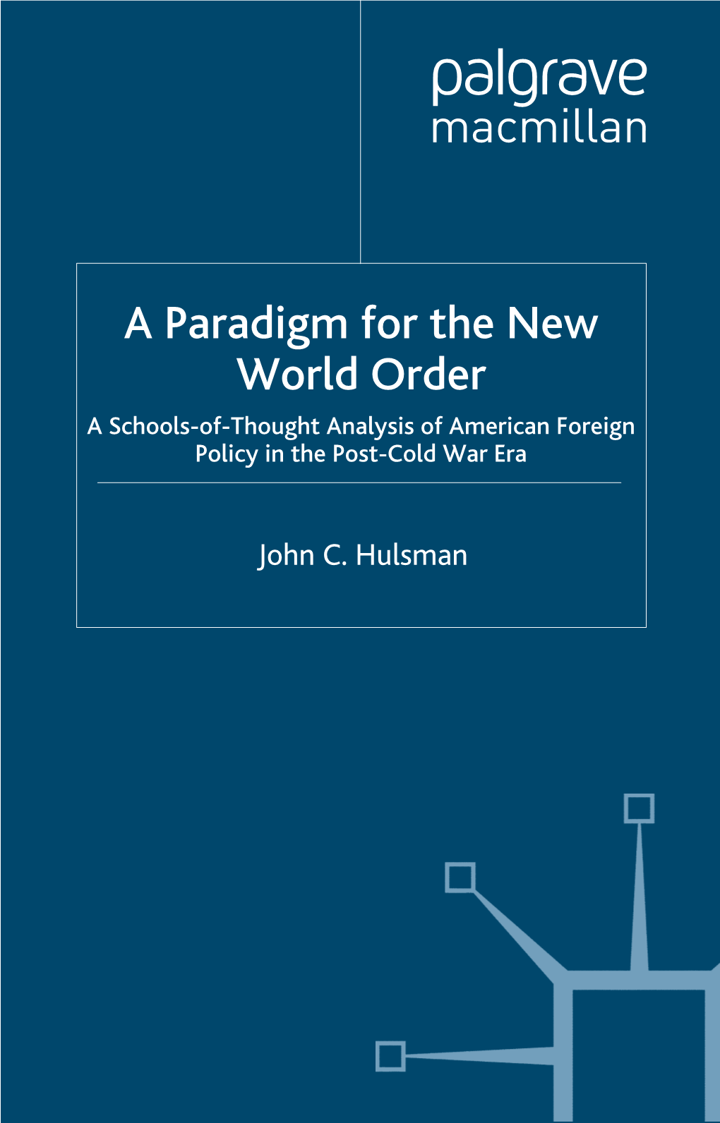 Paradigm for the New World Order : Schools-Of-Thought Analysis of American Foreign Policy in the Post-Cold War