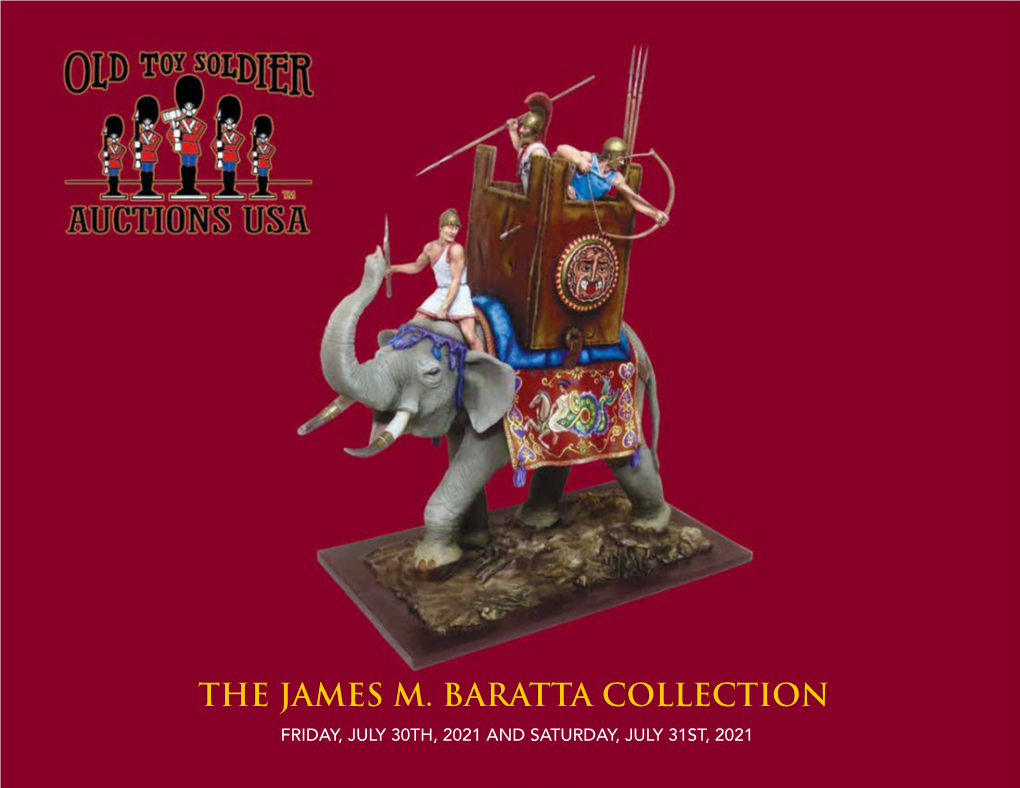 THE JAMES M. BARATTA COLLECTION FRIDAY, JULY 30TH, 2021 and SATURDAY, JULY 31ST, 2021 Auction 64 the James M