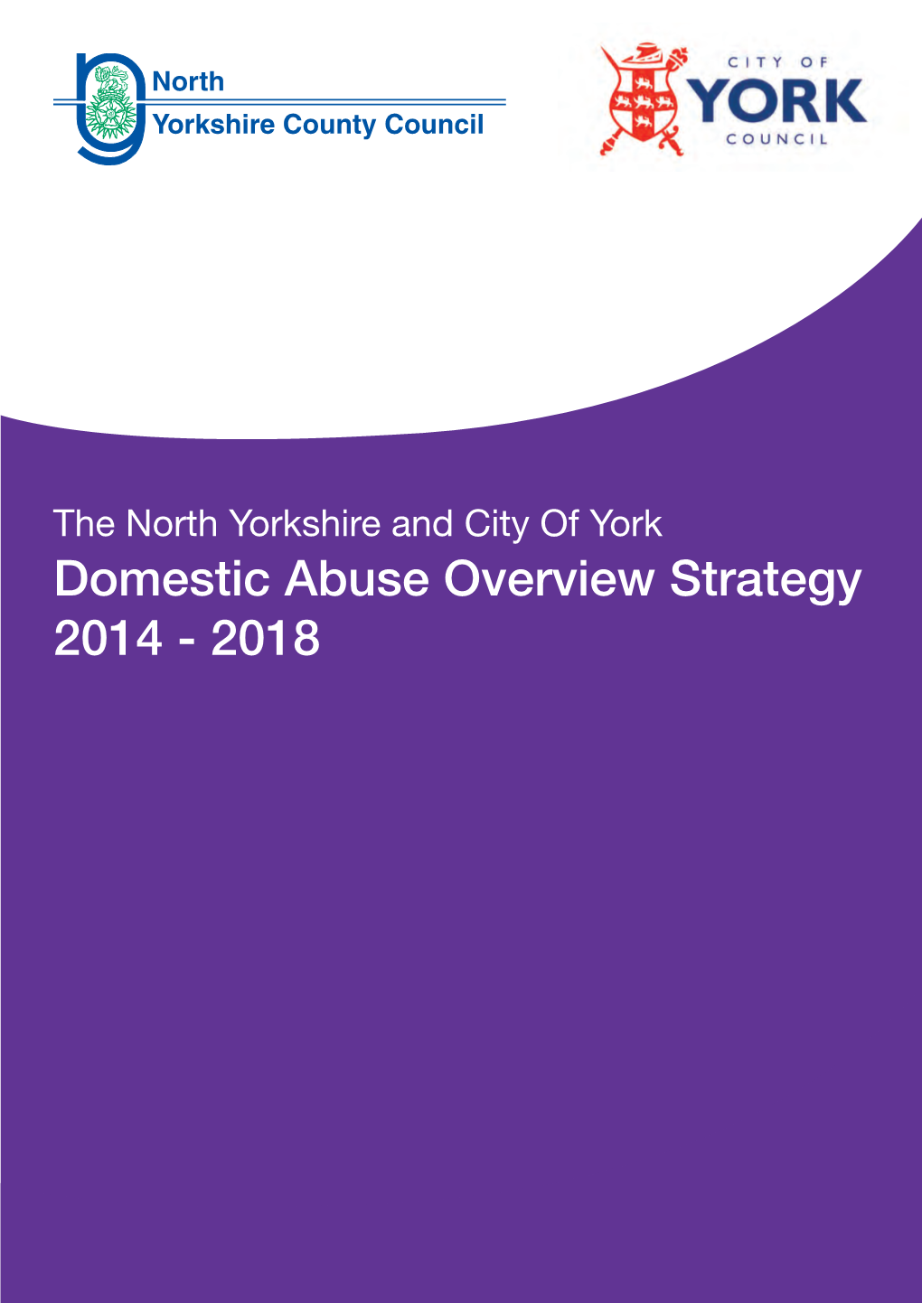 Domestic Abuse Overview Strategy 2014 - 2018 North Yorkshire County Council Children and Young People’S Service