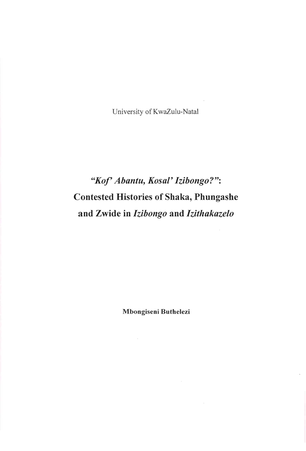 "Kof' Abantu, Kosal' Izibongo?": Contested Histories of Shaka, Phungashe and Zwide in Izibongo and Izithakazelo