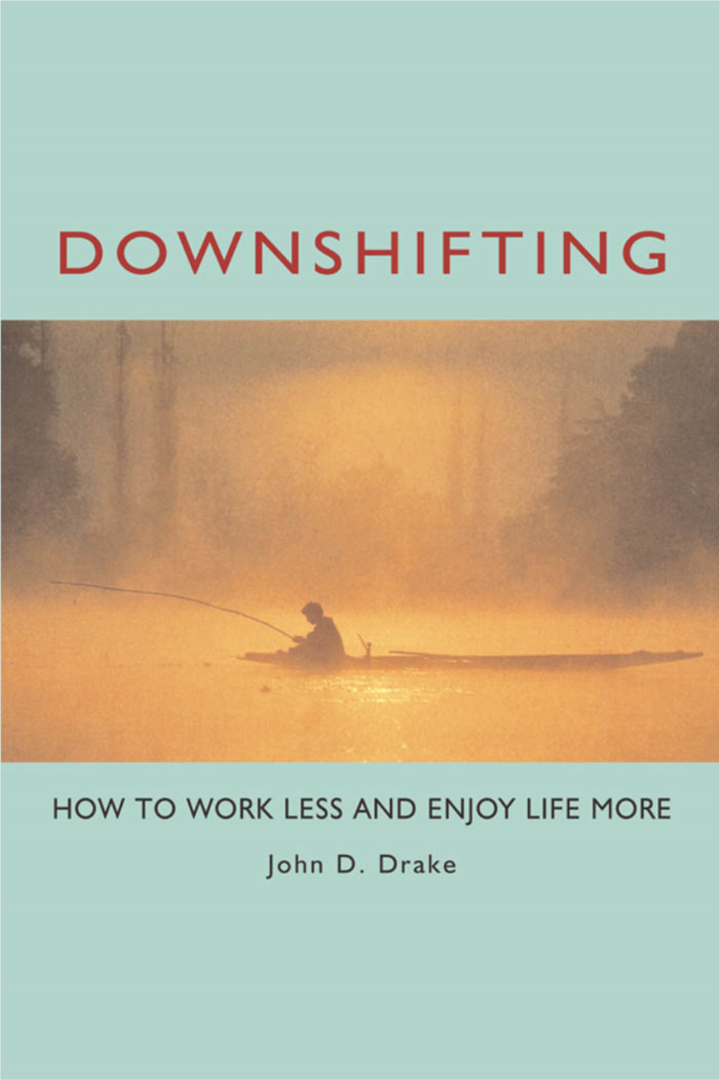 An Excerpt from Downshifting: How to Work Less and Enjoy Life More