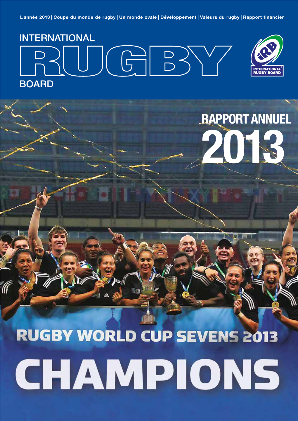 RAPPORT ANNUEL 2013 Integrity Is Central to the Fabric of the Game and Is Generated Through Honesty and Fair Play