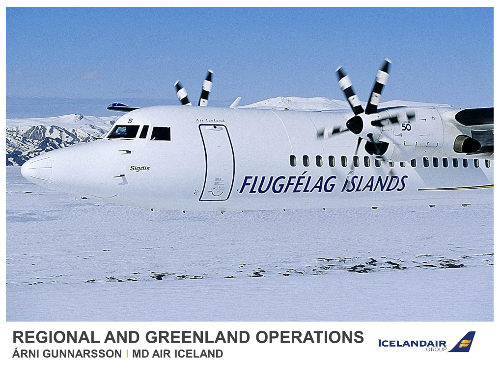 Regional and Greenland Operations Árni Gunnarsson ǀ Md Air Iceland