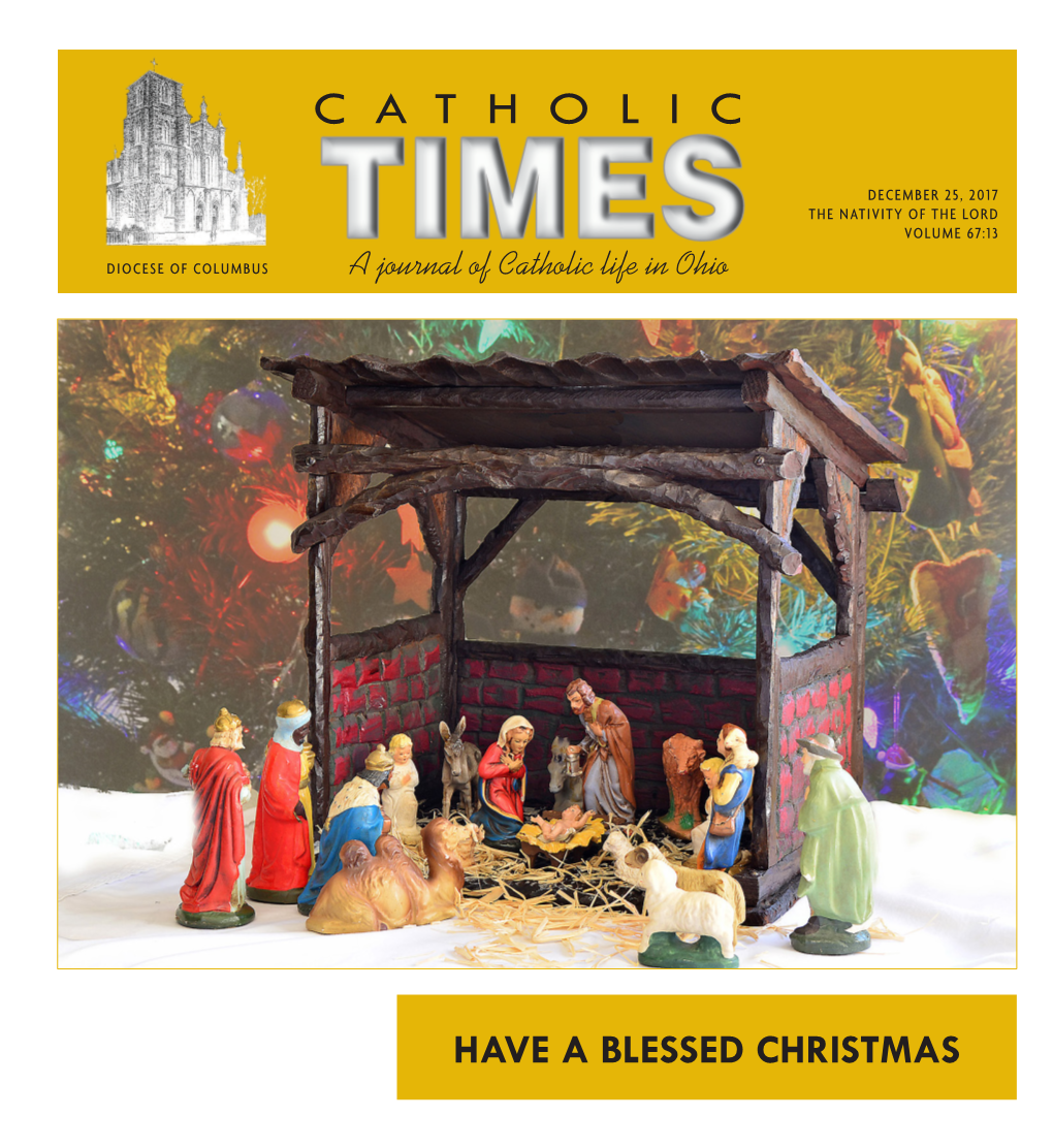 DECEMBER 25, 2017 the NATIVITY of the LORD VOLUME 67:13 DIOCESE of COLUMBUS a Journal of Catholic Life in Ohio