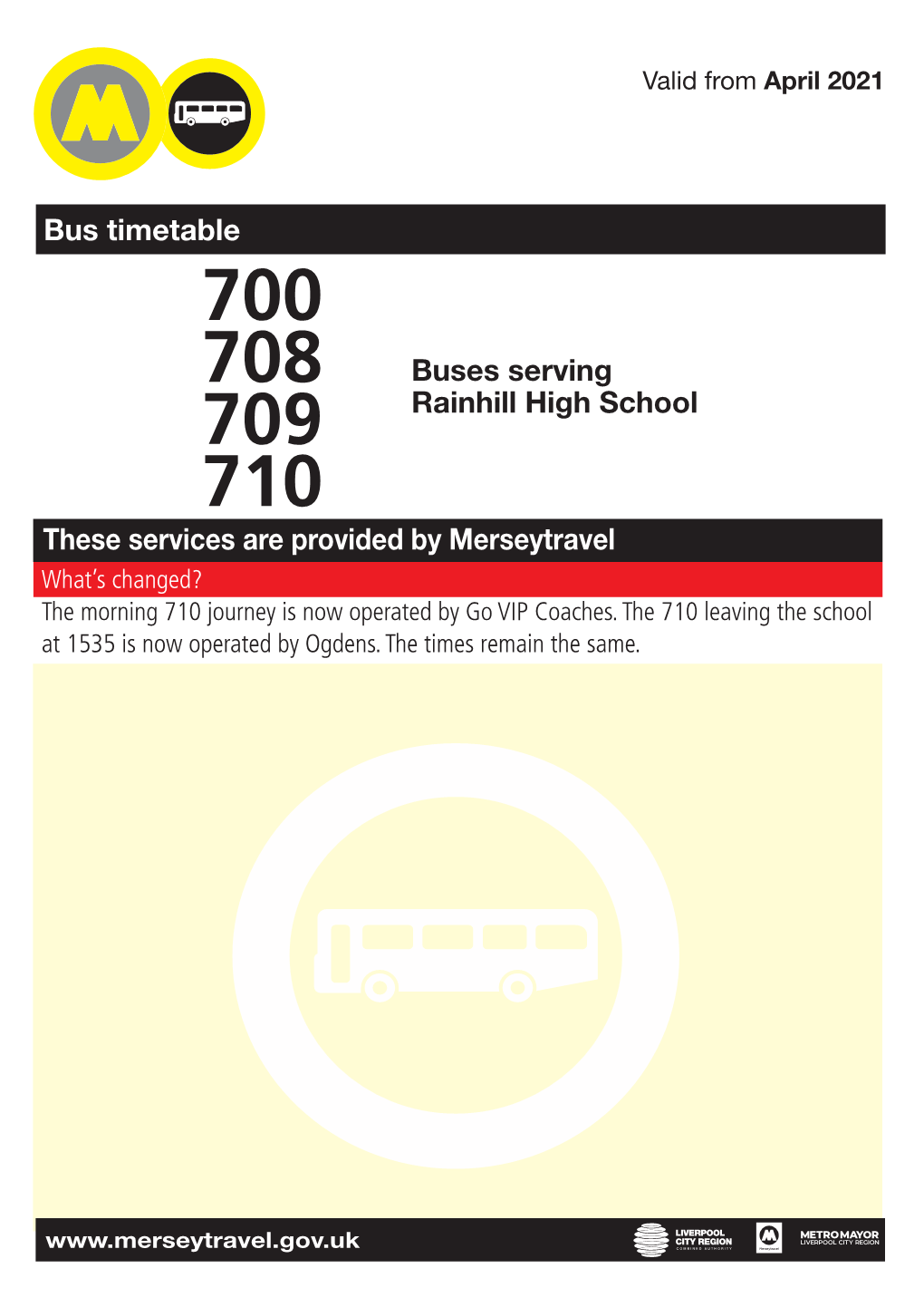 Rainhill High School 710 These Services Are Provided by Merseytravel What’S Changed? the Morning 710 Journey Is Now Operated by Go VIP Coaches