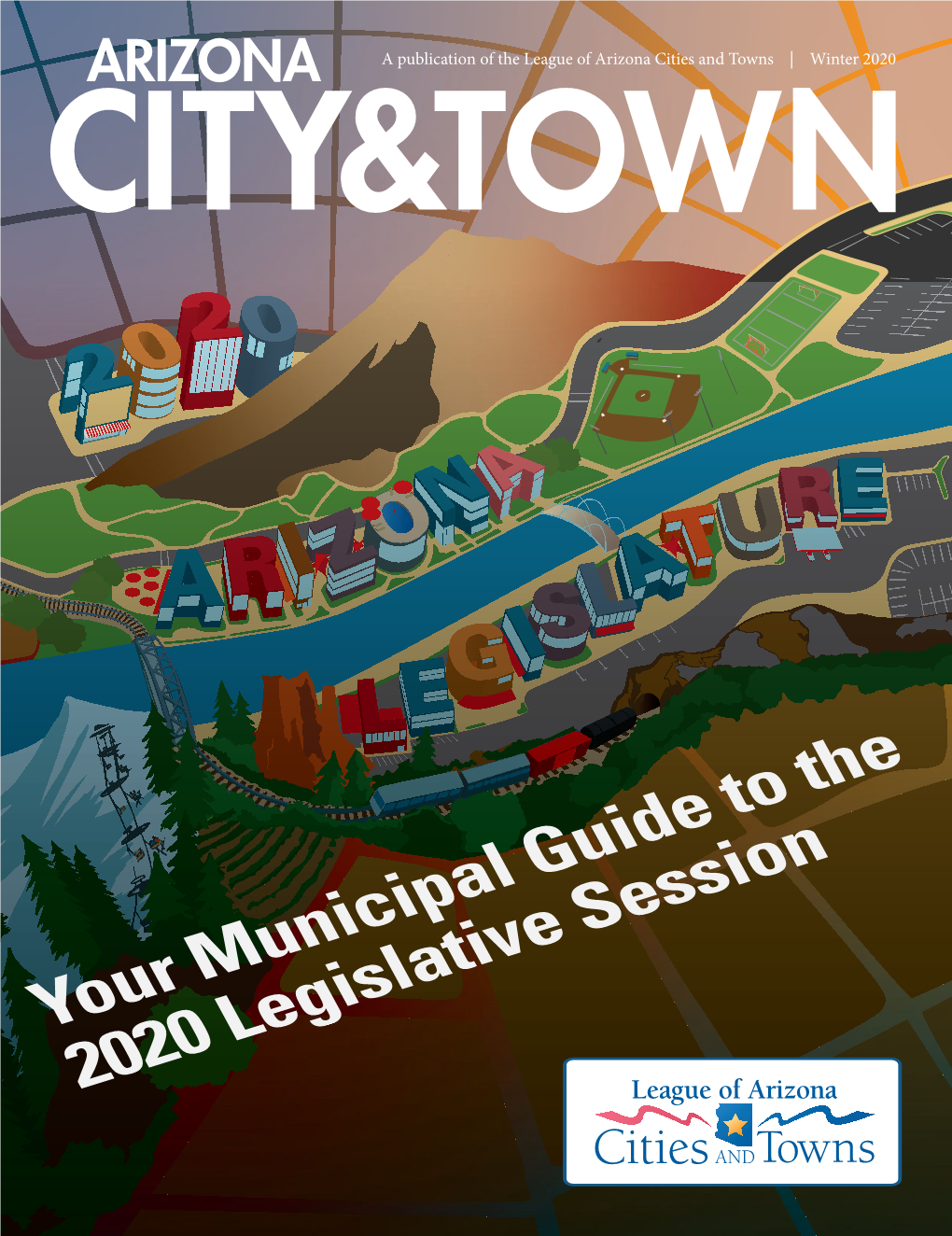 A Publication of the League of Arizona Cities and Towns | Winter 2020 Representing Arizona Cities and Towns for Over 95 Years in All Matters of Public Law