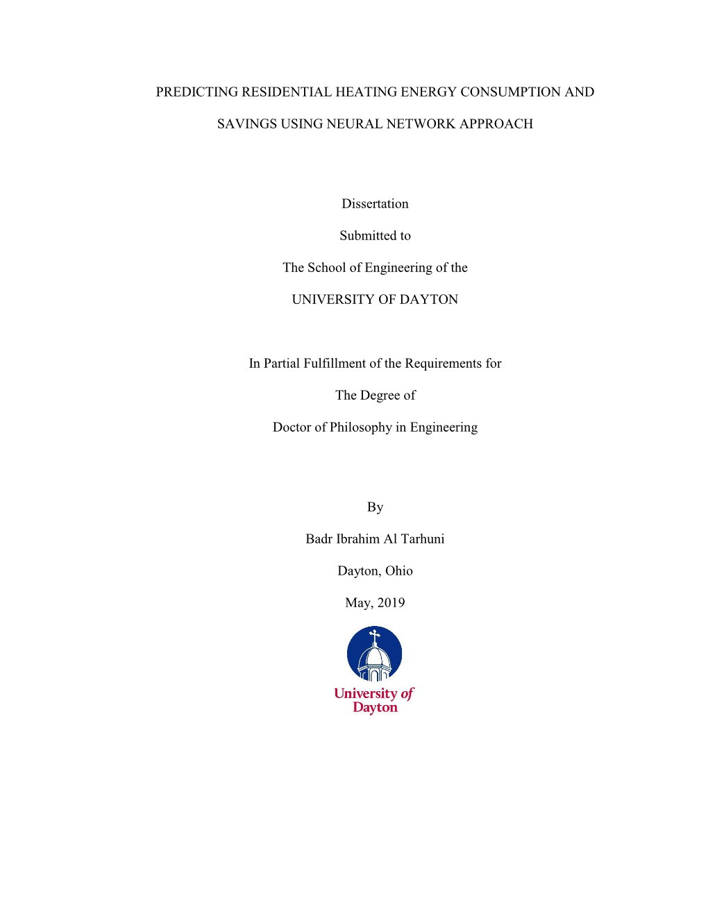 PREDICTING RESIDENTIAL HEATING ENERGY CONSUMPTION and SAVINGS USING NEURAL NETWORK APPROACH Dissertation Submitted to the School