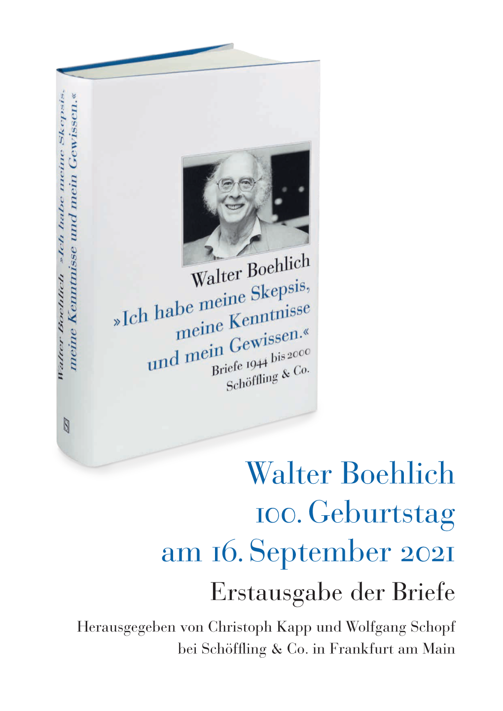 Walter Boehlich 100. Geburtstag Am 16. September 2021 Erstausgabe Der Briefe Herausgegeben Von Christoph Kapp Und Wolfgang Schopf Bei Schöffling & Co