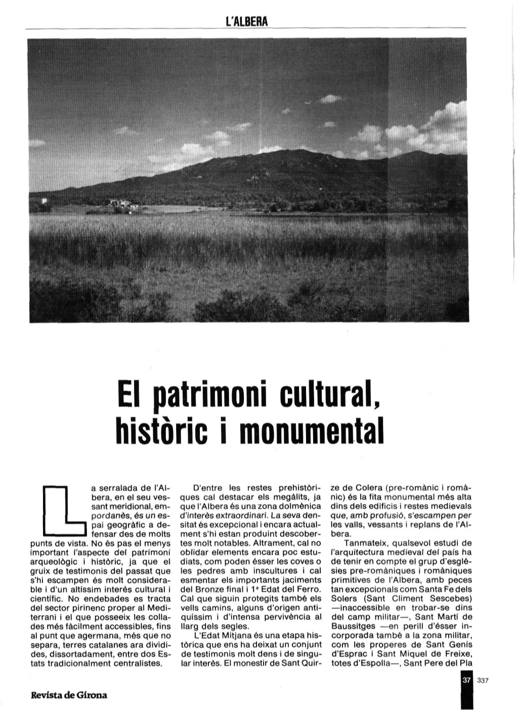 El Patrimoni Cultural, Historie I Monumental