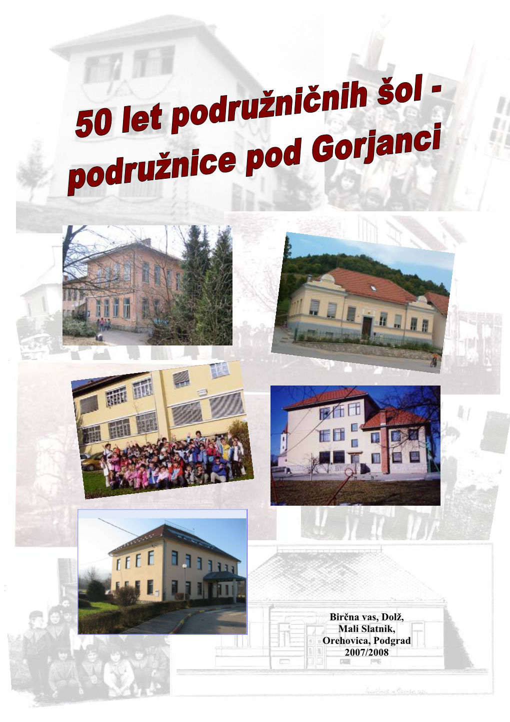 Birčna Vas, Dolž, Mali Slatnik, Orehovica, Podgrad 2007/2008