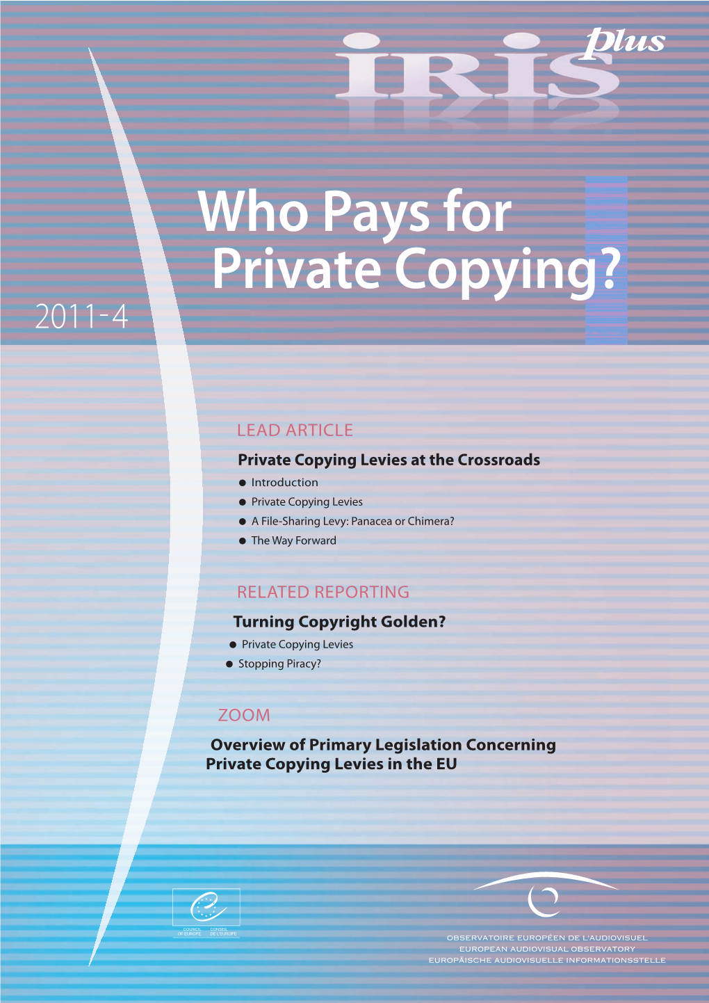 Who Pays for Private Copying? 24,50 € - ISBN 978-92-871-7186-3 IRIS Plus 2011-4 Who Pays for Private Copying?