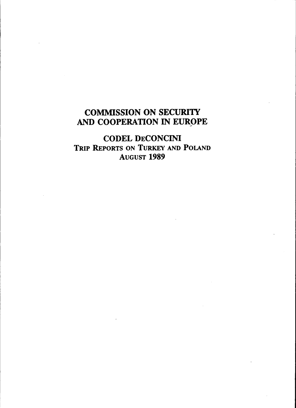 COMMISSION on SECURITY and COOPERATION in EUROPE CODEL DECONCINI TRIP REPORTS on Turkei and POLAND AUGUST 1989 COMMISSION on SECURITY and COOPERATION in EUROPE