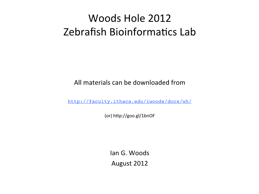 Woods Hole 2012 Zebrafish Bioinforma1cs