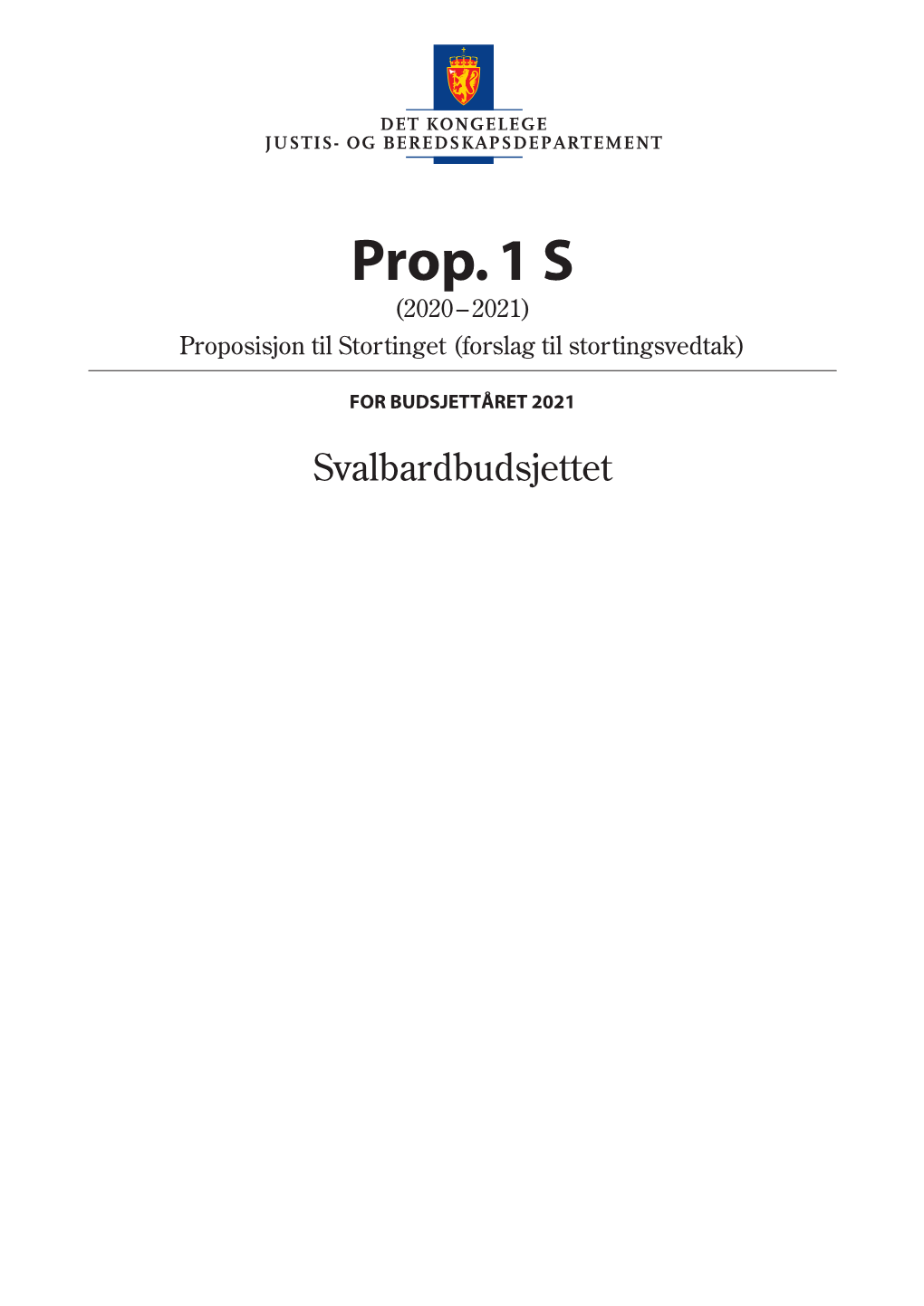 Prop. 1 S (2020–2021) Svalbardbudsjettet Gir 1.2 Bakgrunnen for Eit Eige Vidare Ei Samla Oversikt Over Statlege Løyvingar Til Svalbardbudsjett Svalbardformål