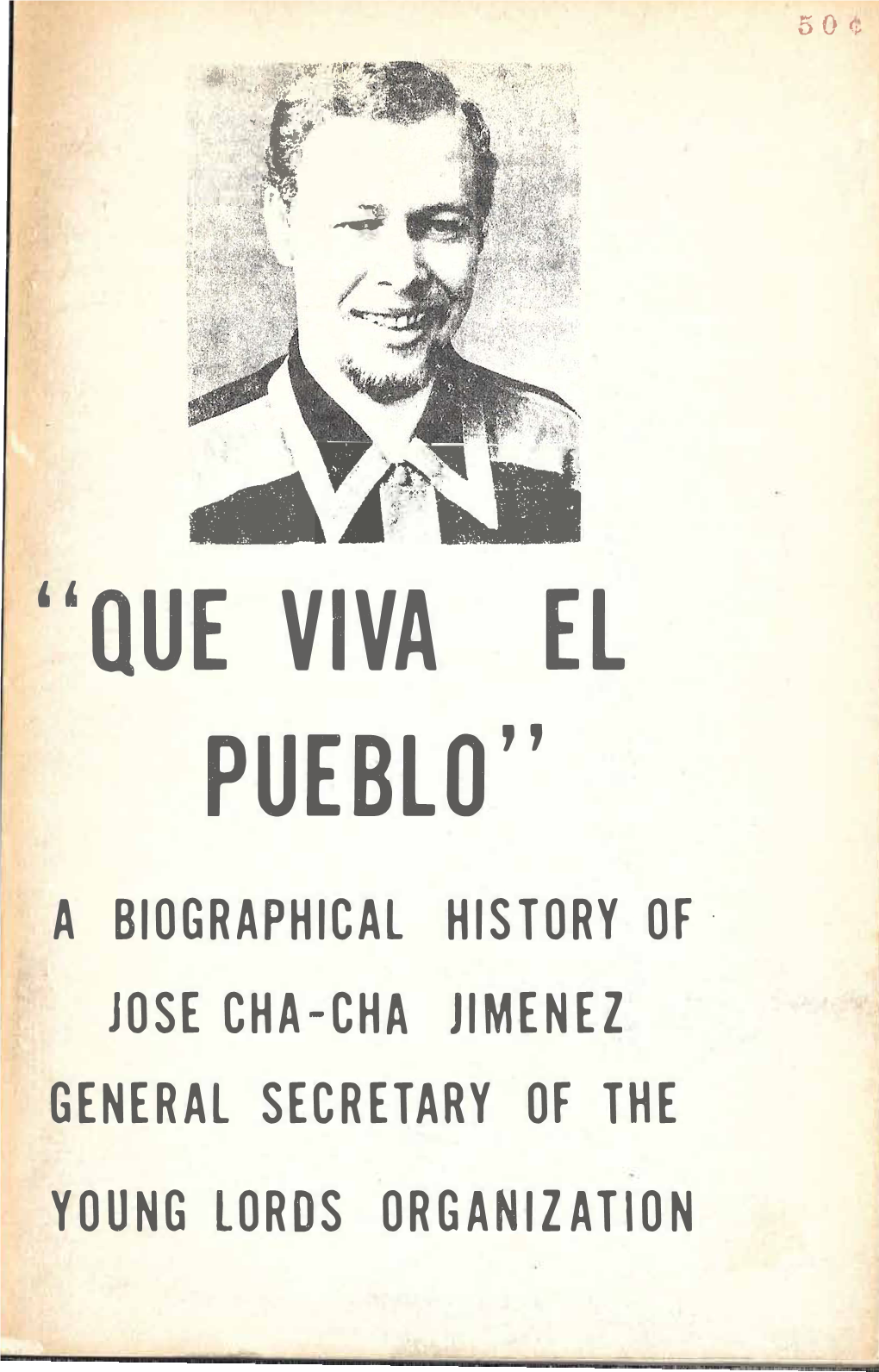 “Que Viva El Pueblo” a Biographical History of Jose Cha Cha Jimenez