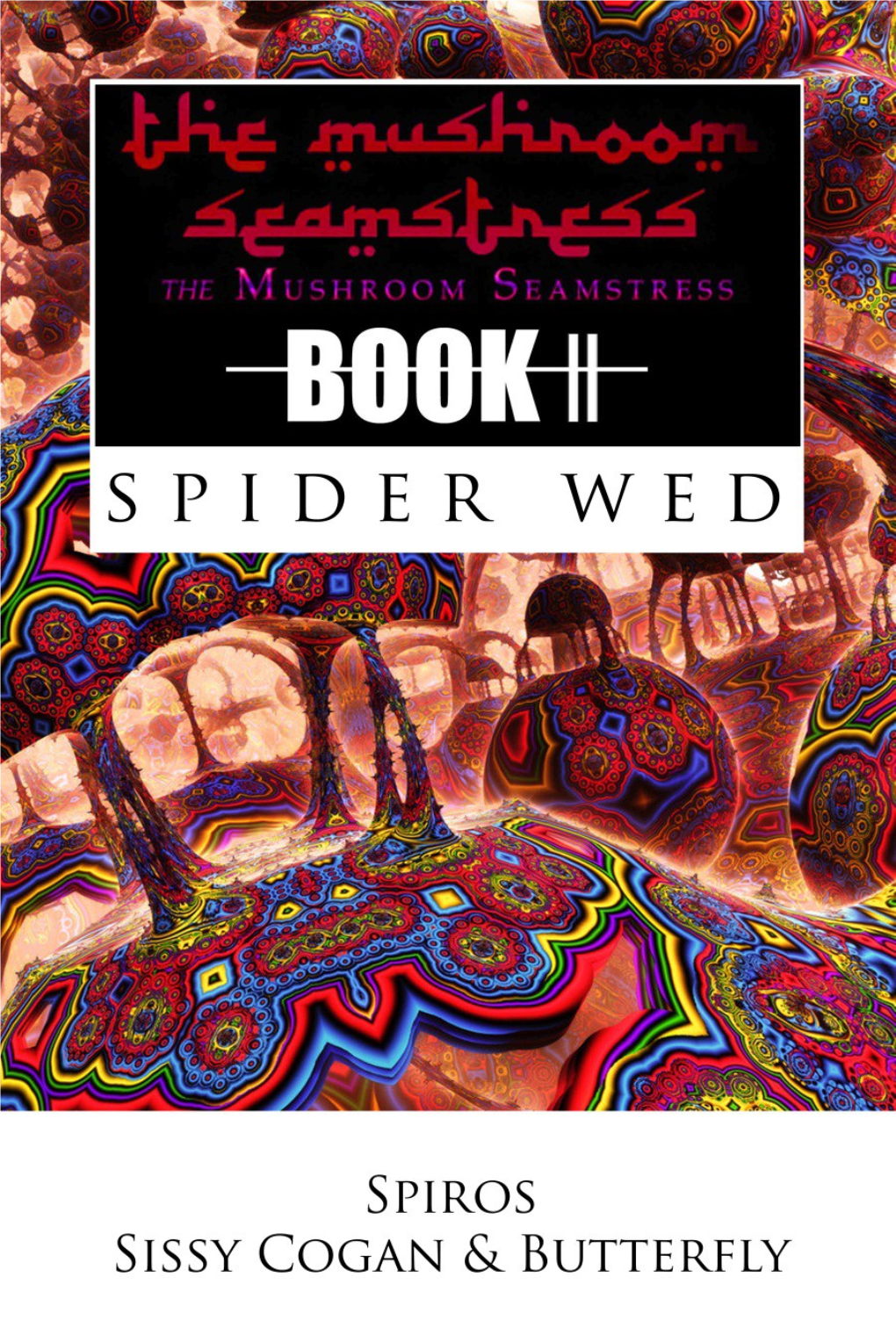 The Mushroom Seamstress - Book II ; Spider Wed