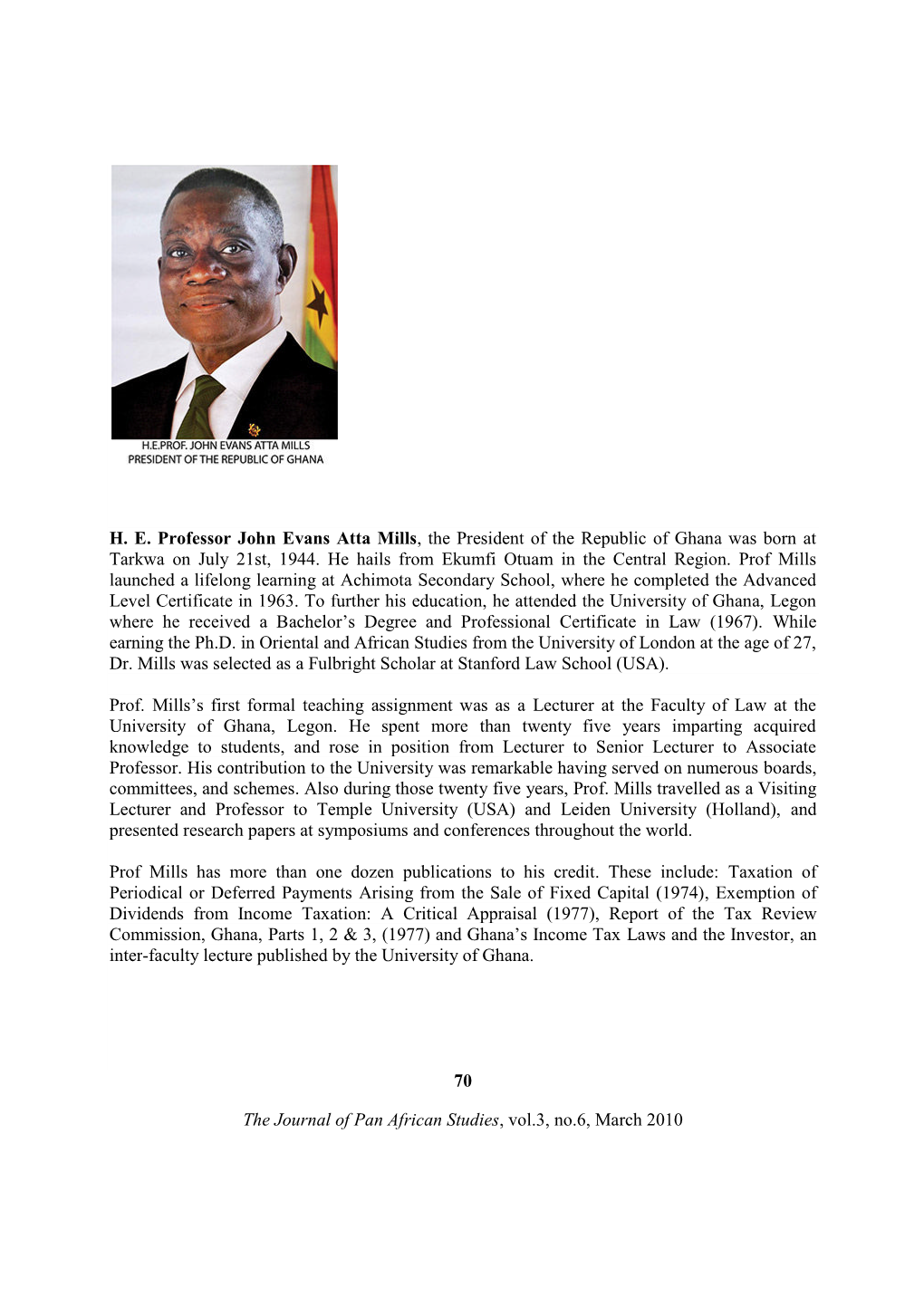 H. E. Professor John Evans Atta Mills, the President of the Republic of Ghana Was Born at Tarkwa on July 21St, 1944