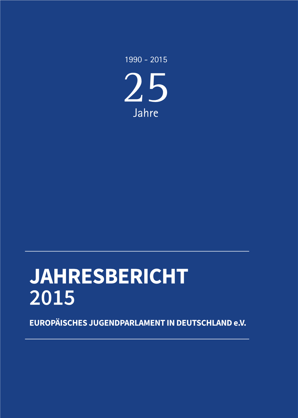 JAHRESBERICHT 2015 EUROPÄISCHES JUGENDPARLAMENT in DEUTSCHLAND E.V