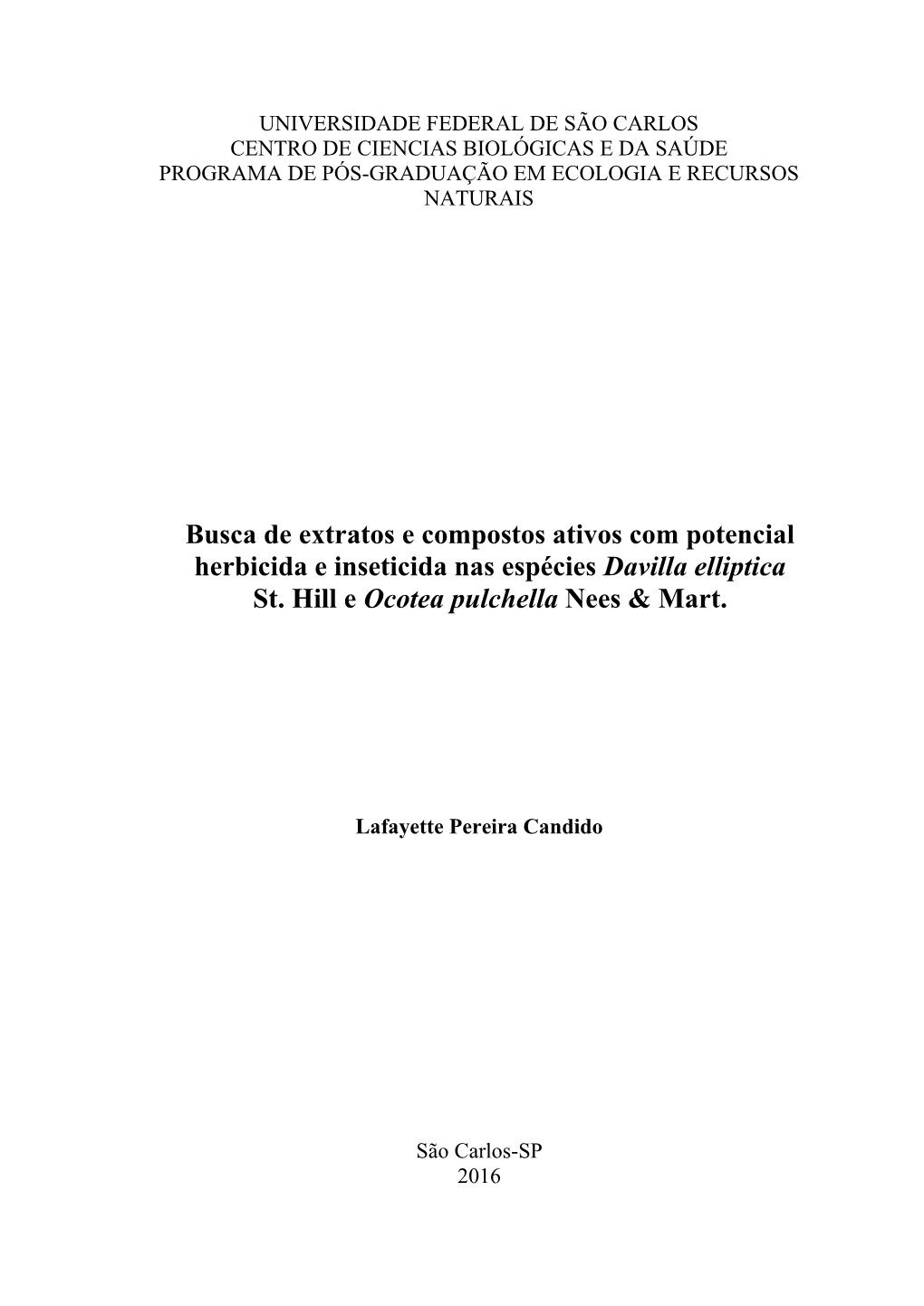 Busca De Extratos E Compostos Ativos Com Potencial Herbicida E Inseticida Nas Espécies Davilla Elliptica St