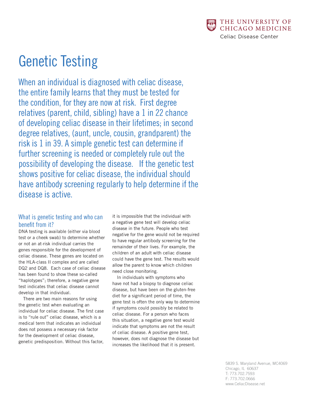 Genetic Testing When an Individual Is Diagnosed with Celiac Disease, the Entire Family Learns That They Must Be Tested for the Condition, for They Are Now at Risk