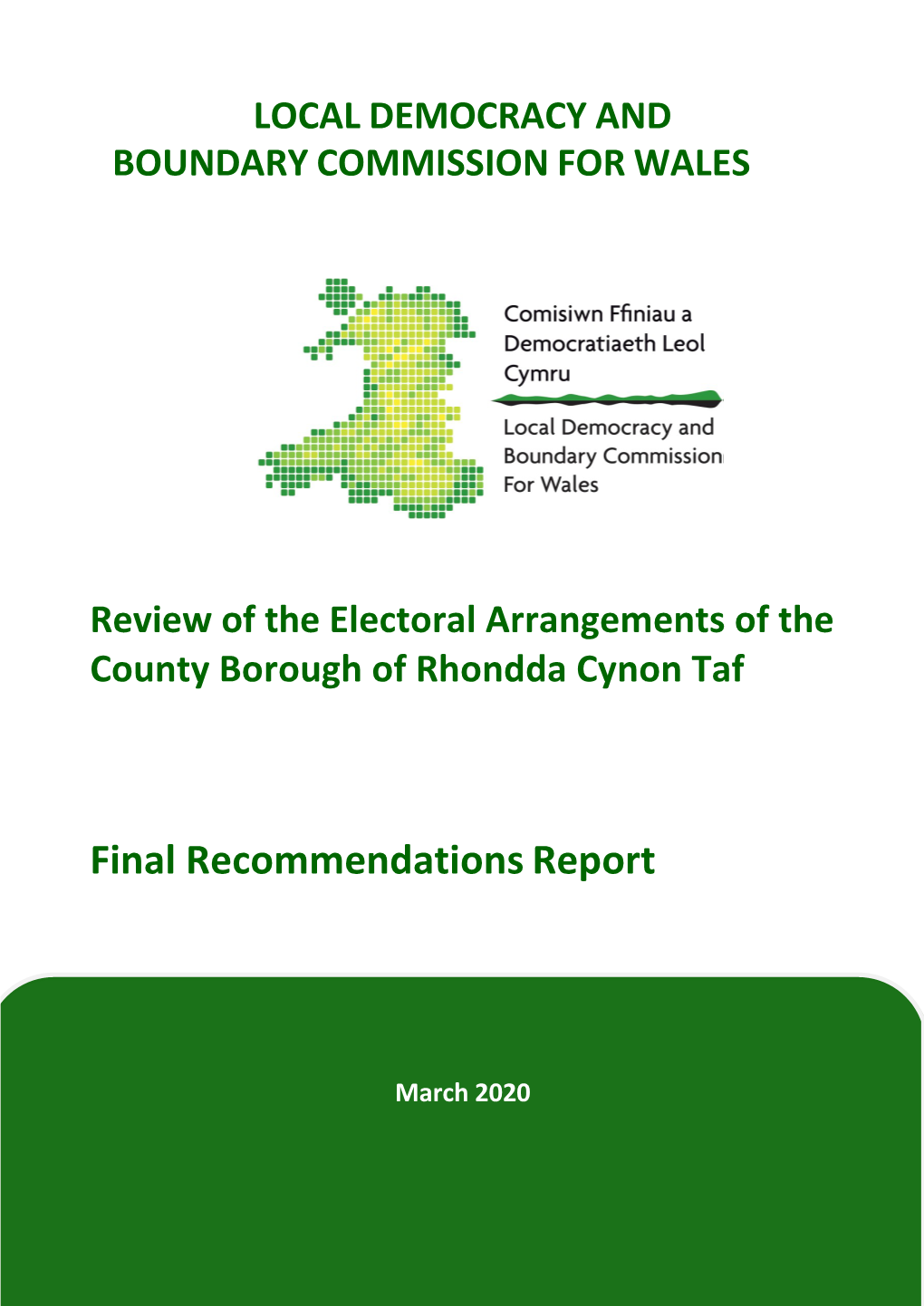 LOCAL DEMOCRACY and BOUNDARY COMMISSION for WALES Review of the Electoral Arrangements of the County Borough of Rhondda Cynon