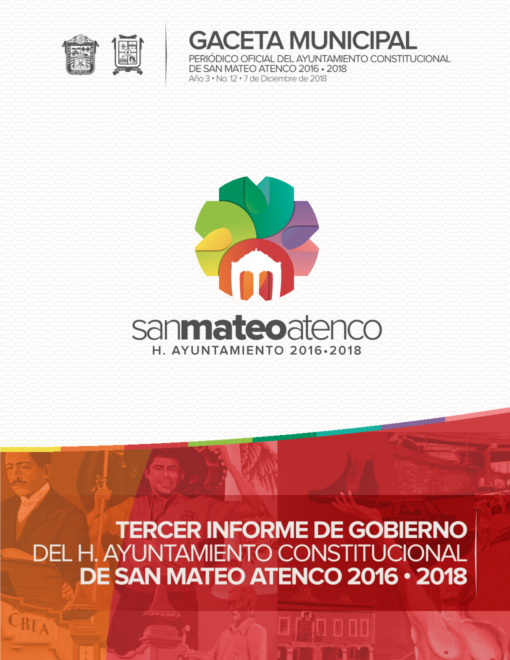 GACETA MUNICIPAL PERIÓDICO OFICIAL DEL AYUNTAMIENTO CONSTITUCIONAL DE SAN MATEO ATENCO 2016 • 2018 Año 3 No