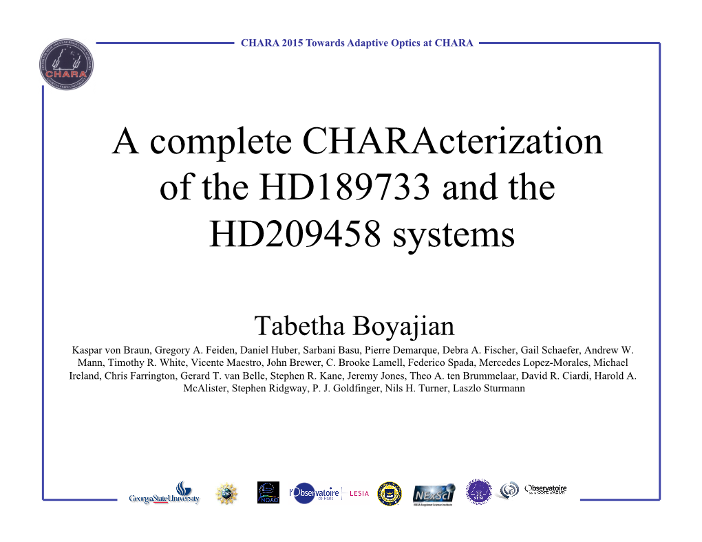 A Complete Characterization of the HD189733 and the HD209458 Systems