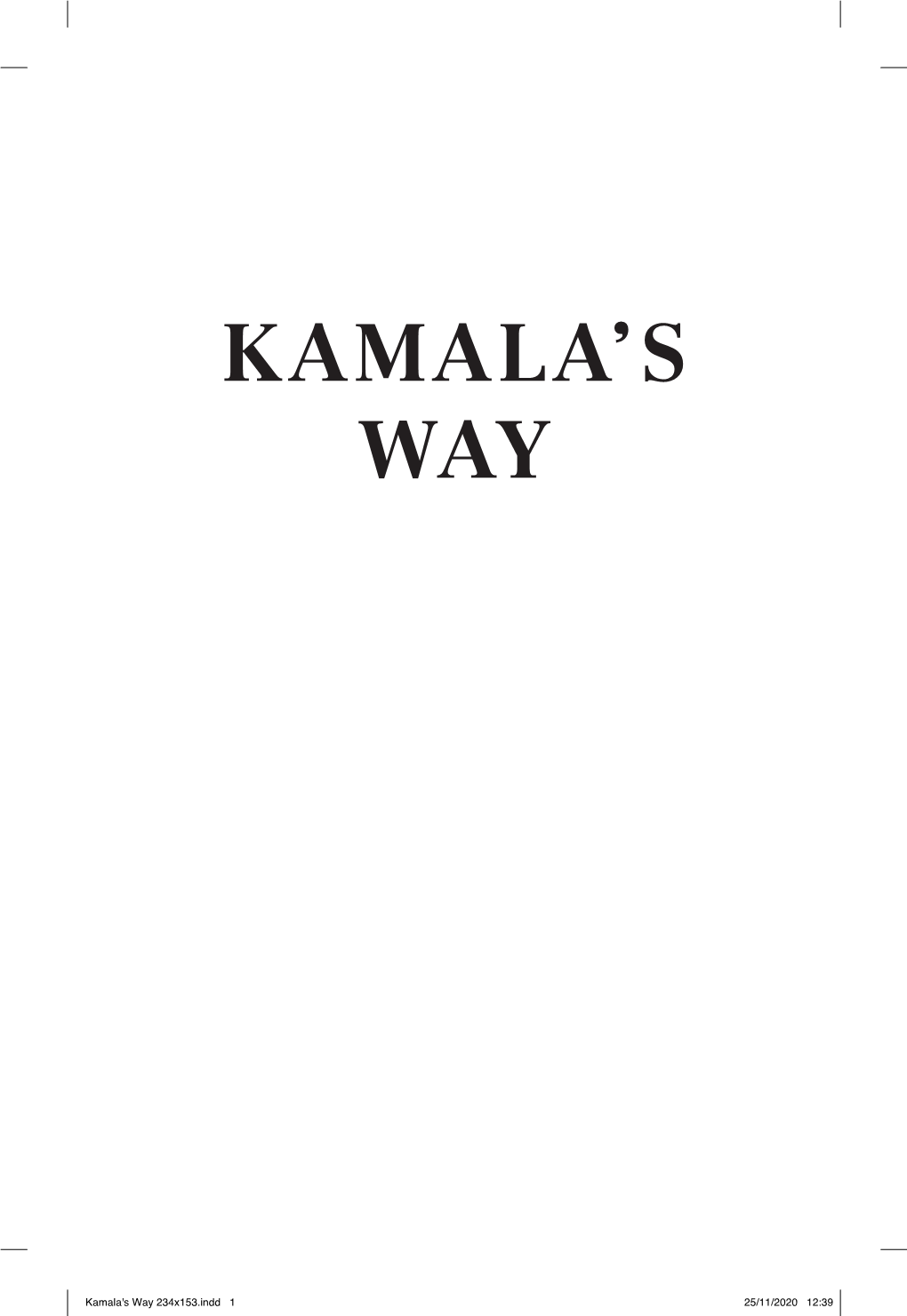 Kamala'skamala's Way Way CC.Indd 234X153.Indd 1 1 25/11/202025/11/2020 10:3212:39 KAMALA’S WAY an American Life