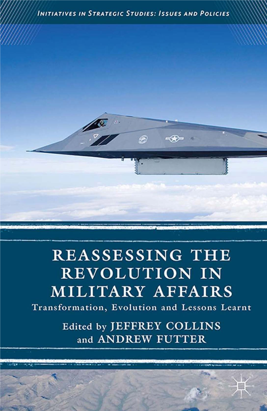 Reassessing the Revolution in Military Affairs Initiatives in Strategic Studies: Issues and Policies