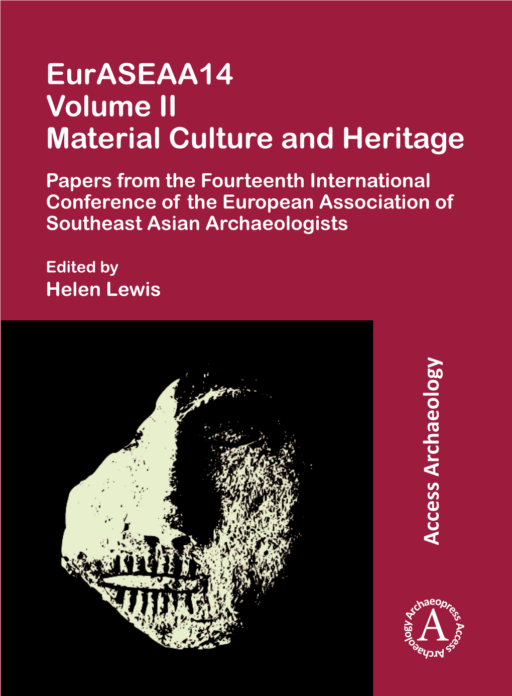 Euraseaa14 Volume II: Material Culture and Heritage Helen Lewis Is an Associate Professor at University College Dublin School of Archaeology