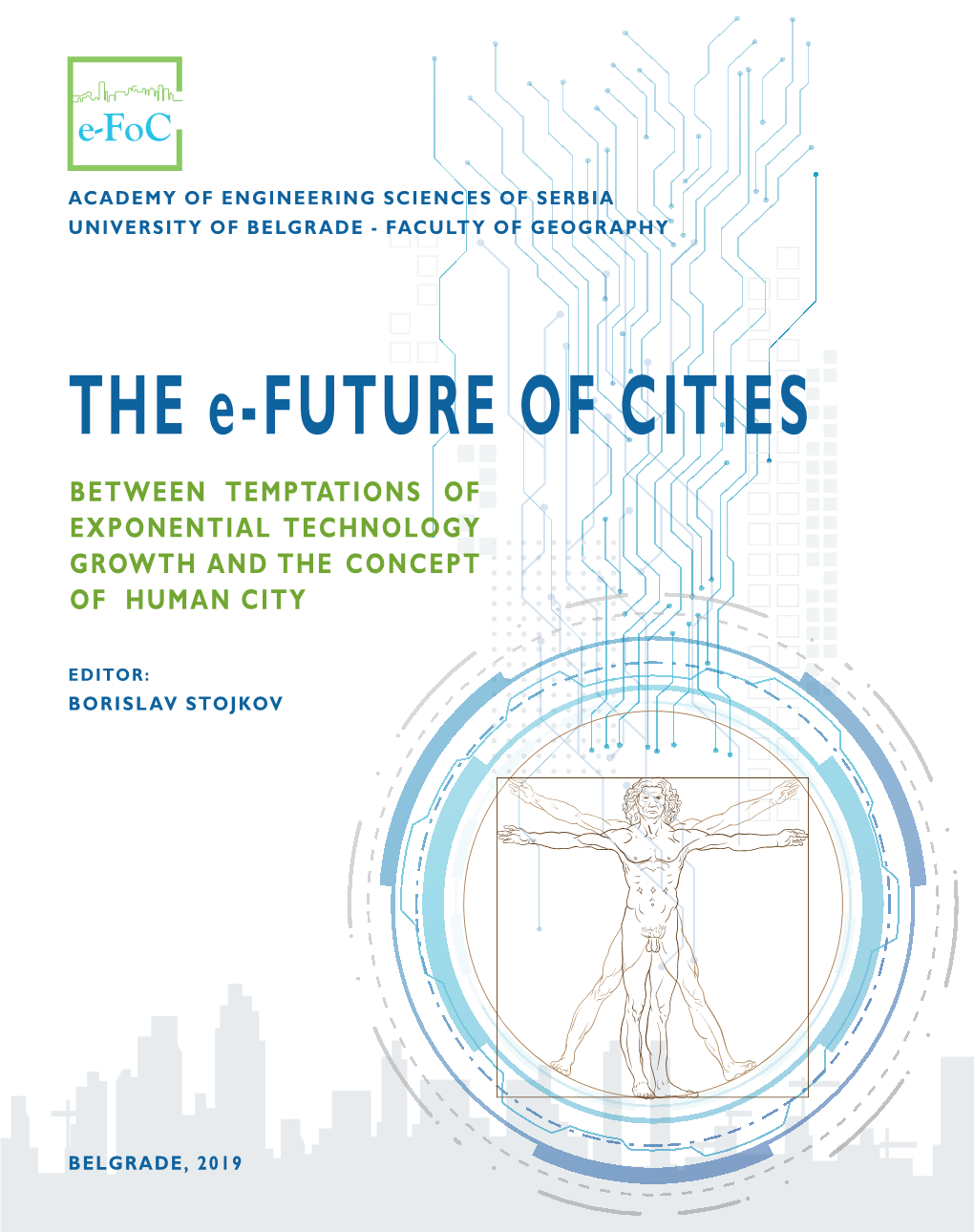 THE E-FUTURE of CITIES BETWEEN TEMPTATIONS of EXPONENTIAL TECHNOLOGY GROWTH and the CONCEPT of HUMAN CITY (THE BOOK of PROCEEDINGS)