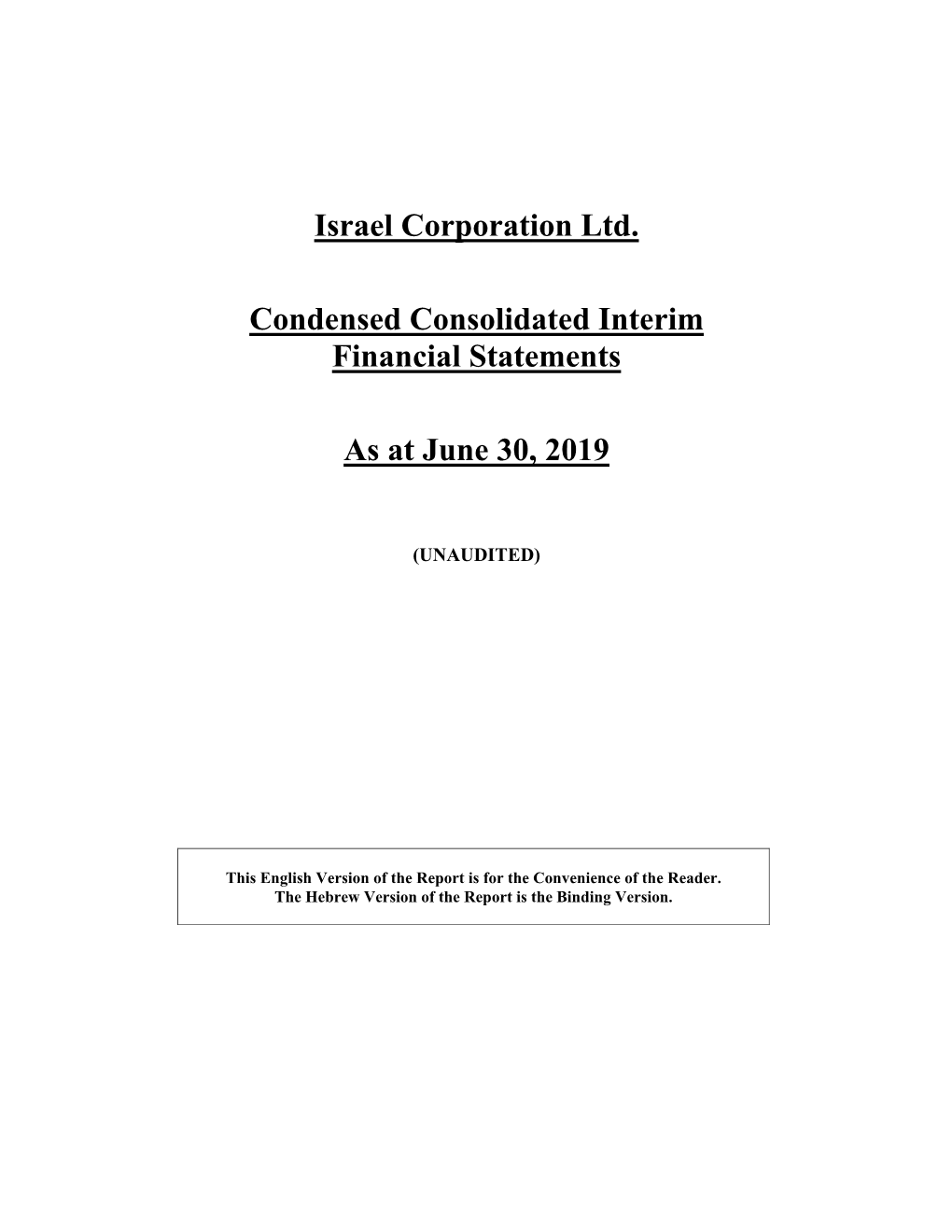 Israel Corporation Ltd. Condensed Consolidated Interim Financial Statements at June 30, 2019 Unaudited