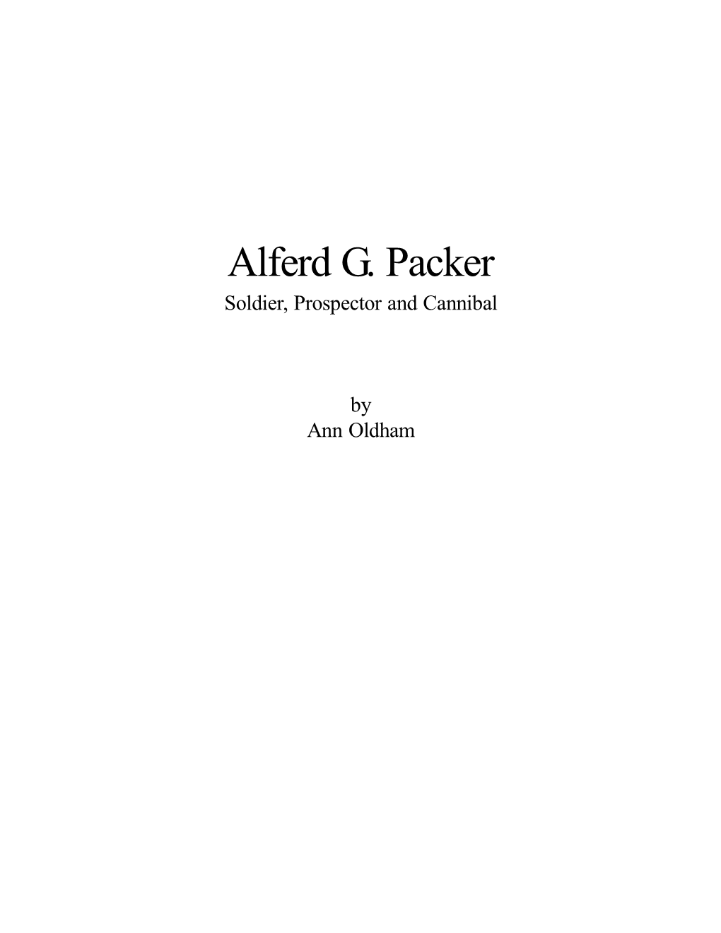 Alferd G. Packer Soldier, Prospector and Cannibal