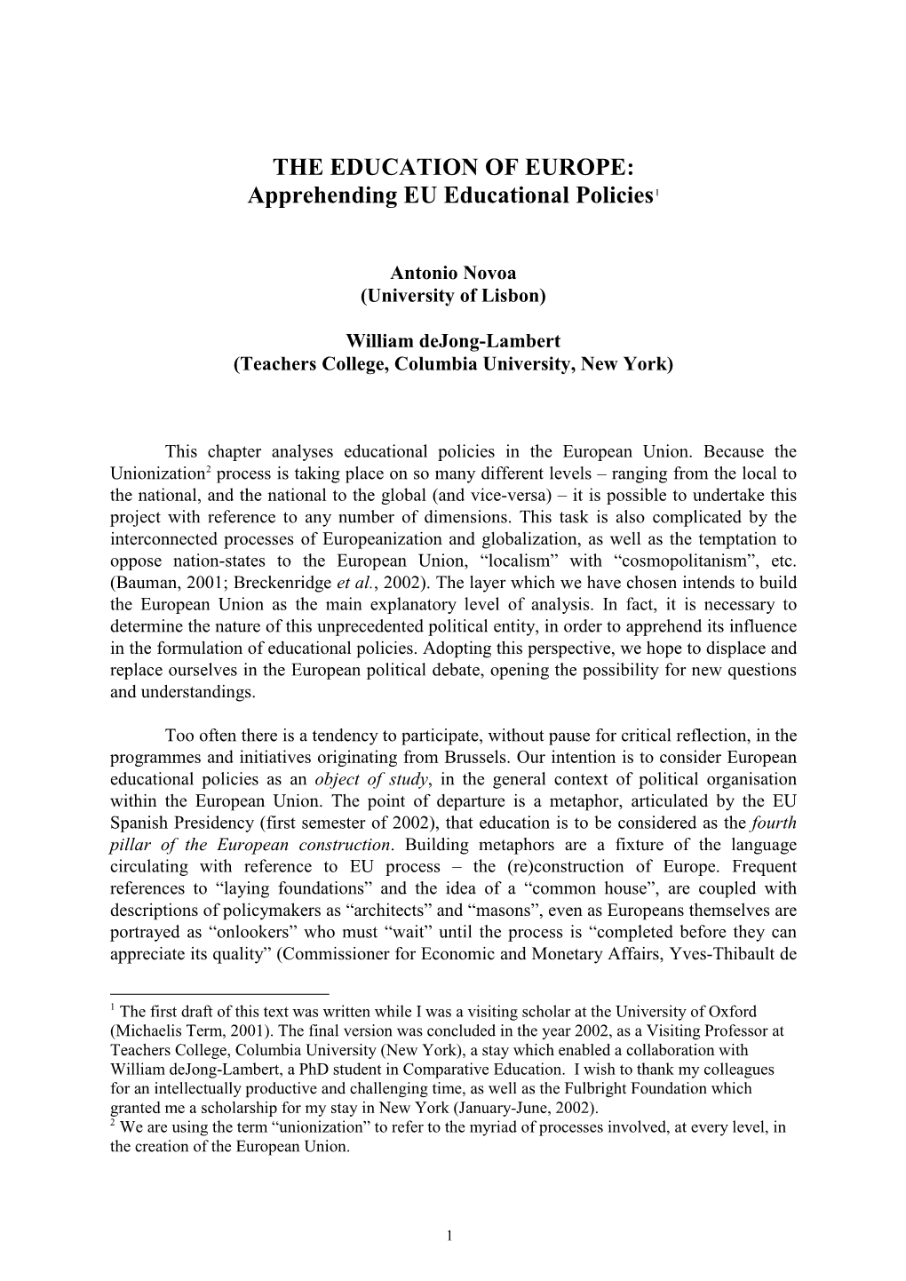 THE EDUCATION of EUROPE: Apprehending EU Educational Policies1