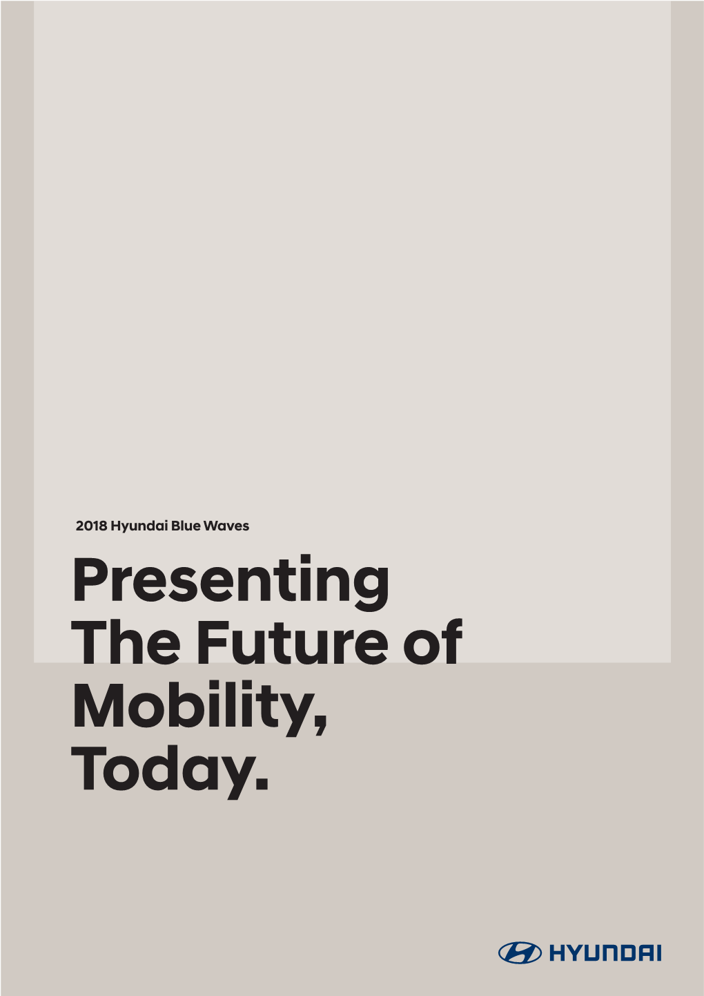 Presenting the Future of Mobility, Today. 2 Presenting the Future of Mobility, Today 2018 Hyundai Blue Waves