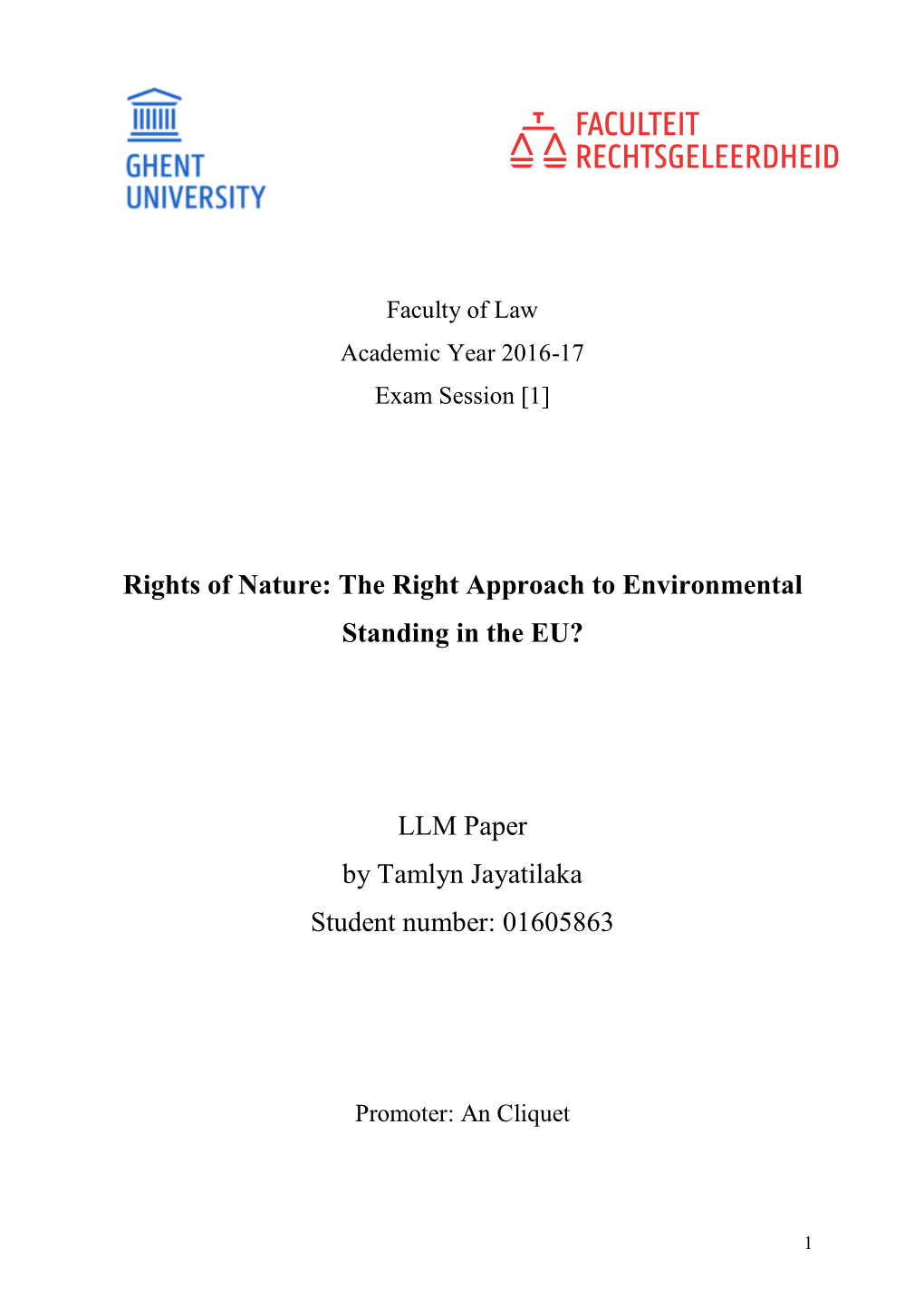 Rights of Nature: the Right Approach to Environmental Standing in the EU? LLM Paper by Tamlyn Jayatilaka Student Number: 0160586