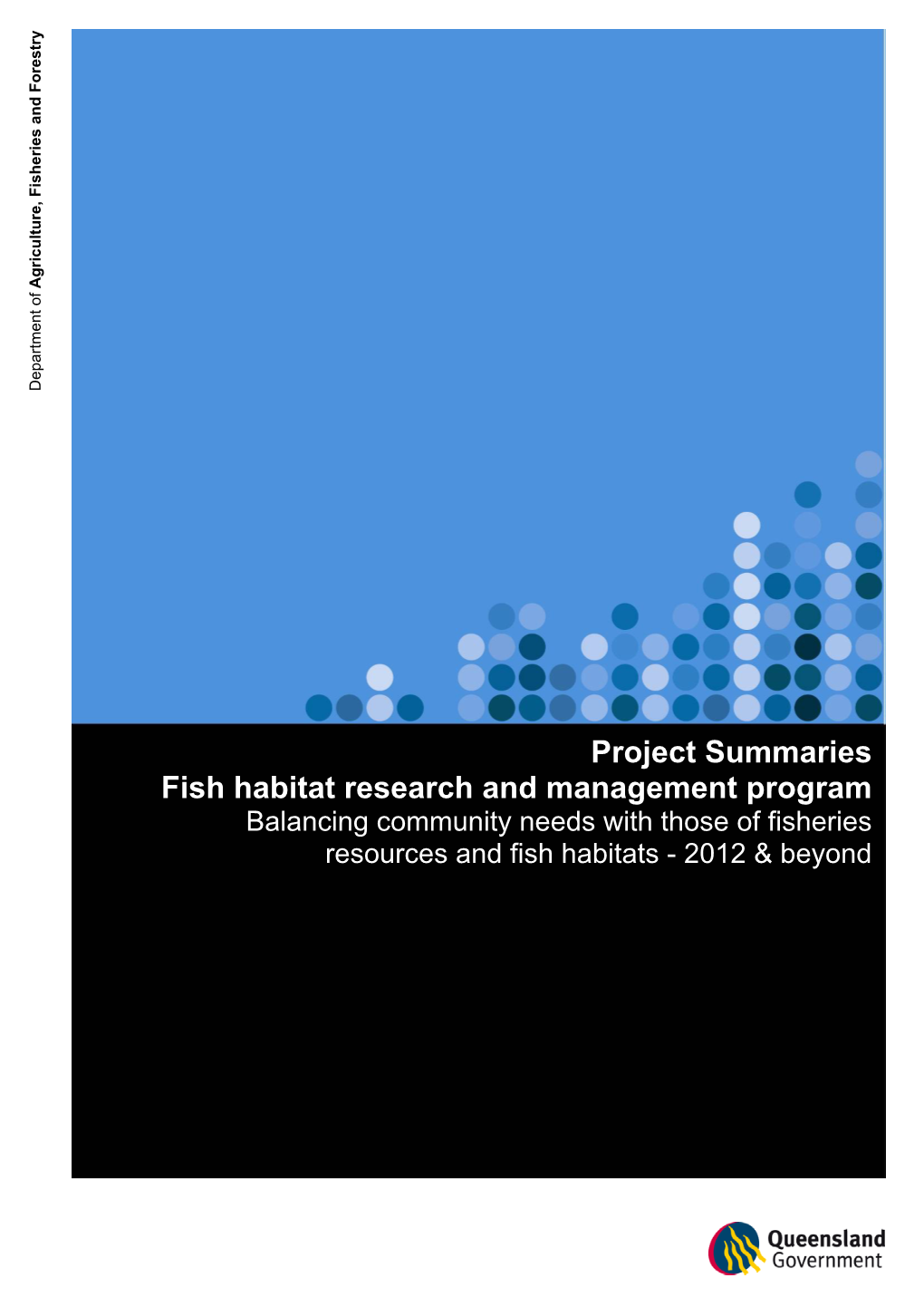 Project Summaries Fish Habitat Research and Management Program Balancing Community Needs with Those of Fisheries Resources and Fish Habitats - 2012 & Beyond