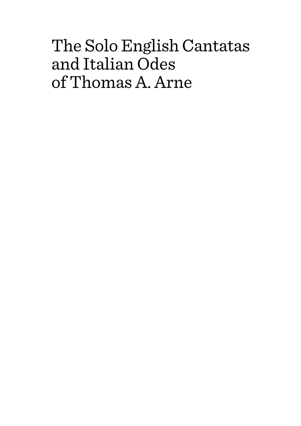 The Solo English Cantatas and Italian Odes of Thomas A. Arne