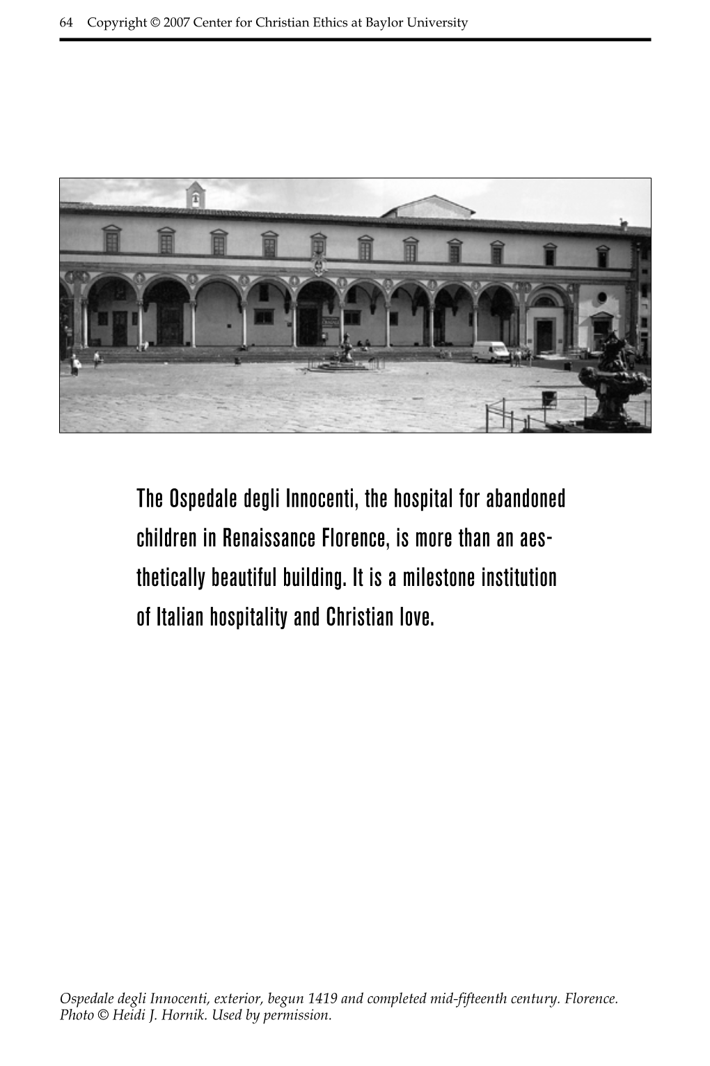 The Ospedale Degli Innocenti, the Hospital for Abandoned Children in Renaissance Florence, Is More Than an Aes- Thetically Beautiful Building