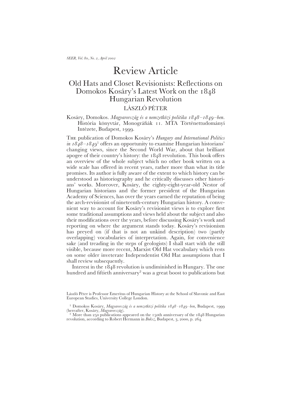 Review Article Old Hats and Closet Revisionists: Reﬂections on Domokos Kosa´Ry’S Latest Work on the 1848 Hungarian Revolution LA´ SZLO´ PE´ TER Kosa´Ry, Domokos