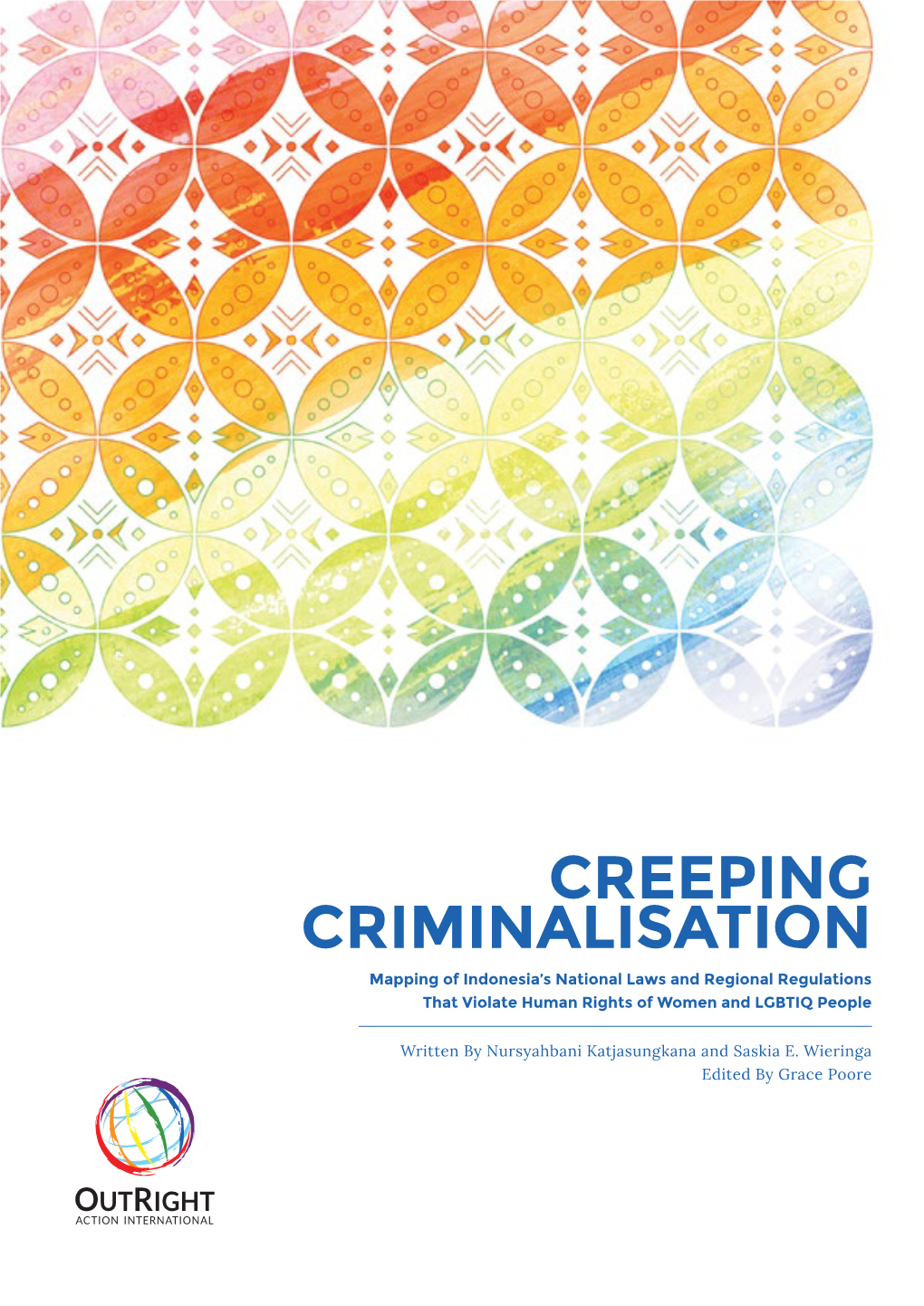 CREEPING CRIMINALISATION Mapping of Indonesia’S National Laws and Regional Regulations That Violate Human Rights of Women and LGBTIQ People