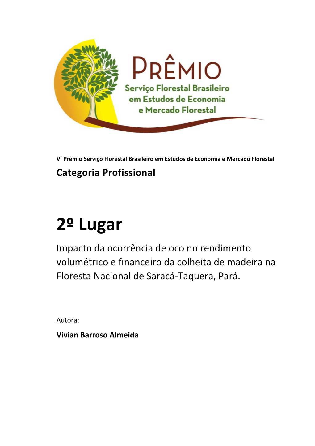 2º Lugar Impacto Da Ocorrência De Oco No Rendimento Volumétrico E Financeiro Da Colheita De Madeira Na Floresta Nacional De Saracá-Taquera, Pará