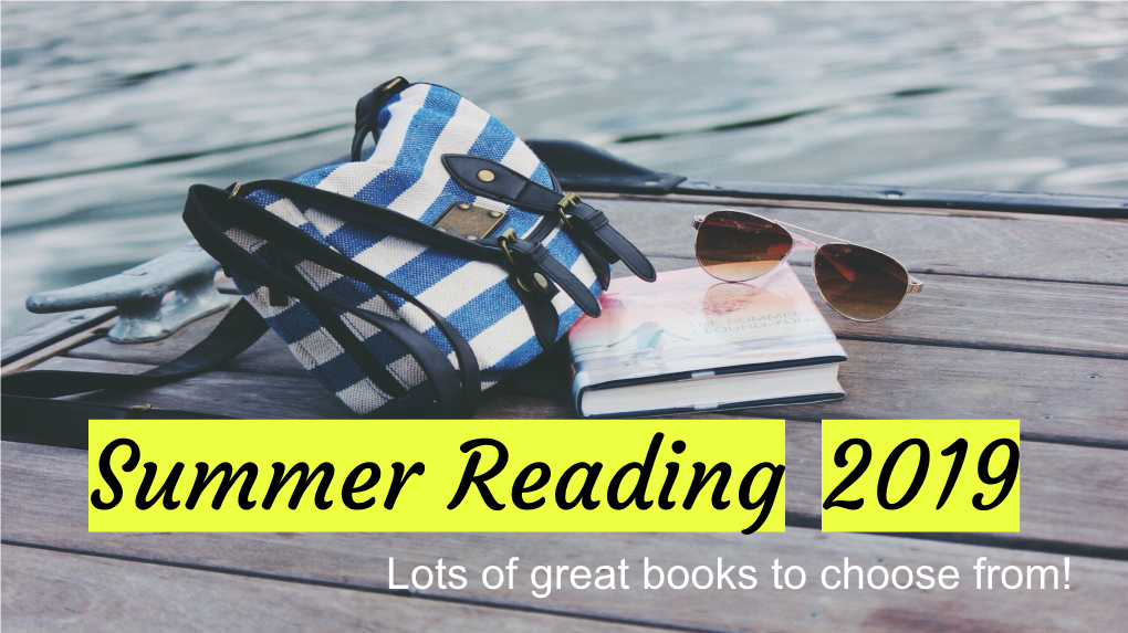 Summer Reading 2019 Lots of Great Books to Choose From! Objectives