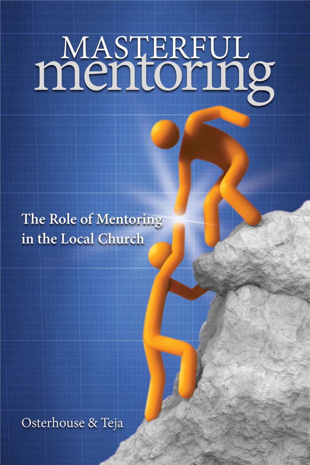MASTERFUL MENTORING the Role of Mentoring in the Local Church