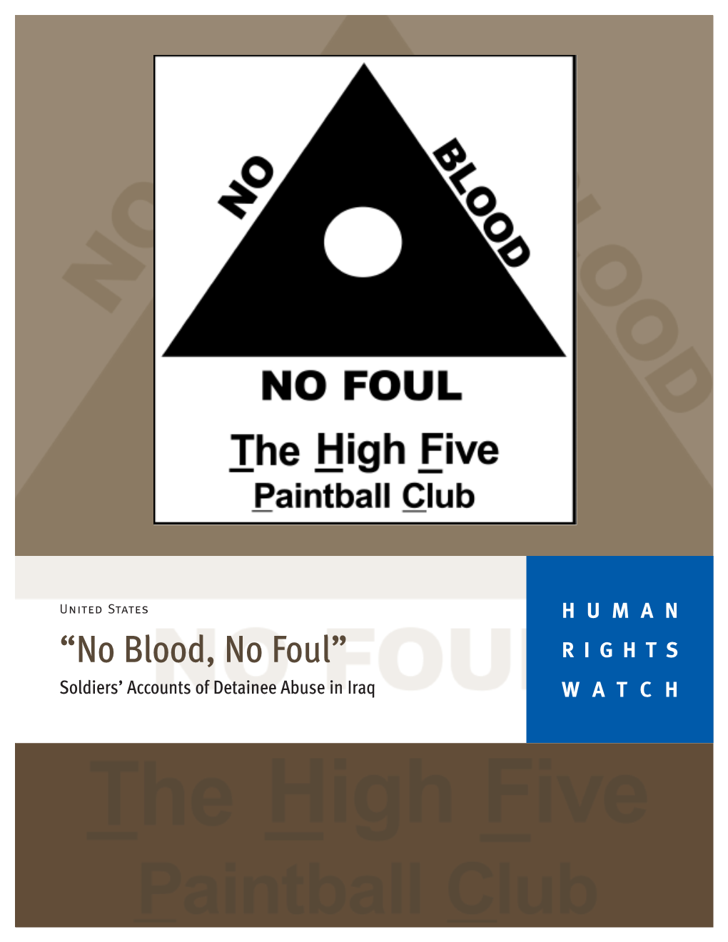 “No Blood, No Foul” RIGHTS Soldiers’ Accounts of Detainee Abuse in Iraq WATCH July 2006 Volume 18, No