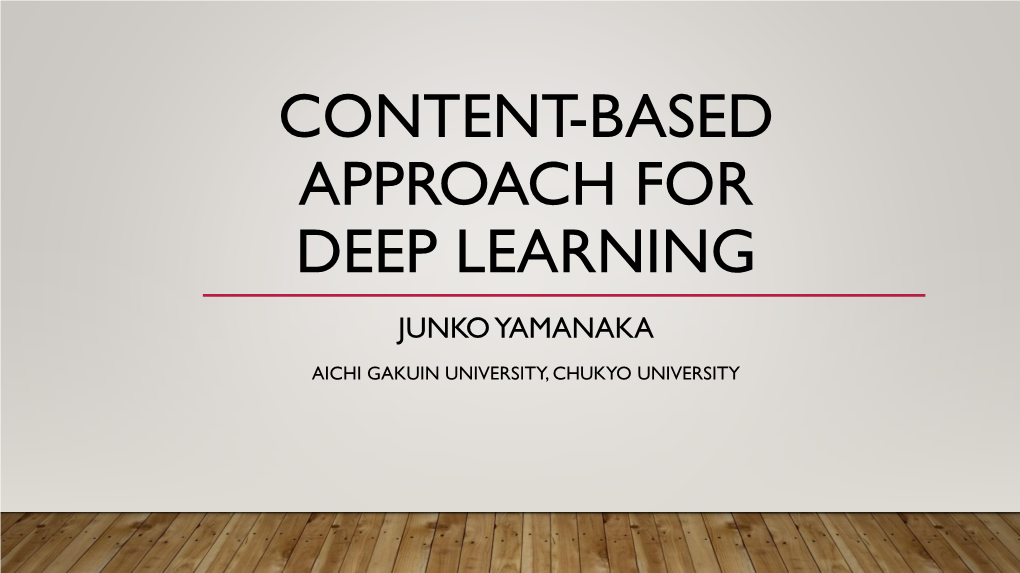 Content-Based Approach for Deep Learning Junko Yamanaka