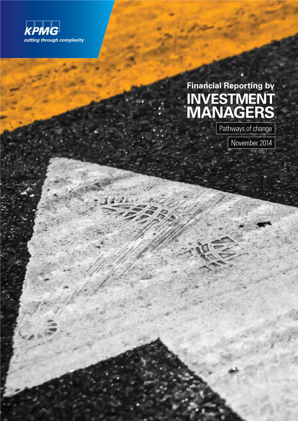 Financial Reporting by INVESTMENT MANAGERS Pathways of Change November 2014 Financial Reporting by INVESTMENT MANAGERS Pathways of Change