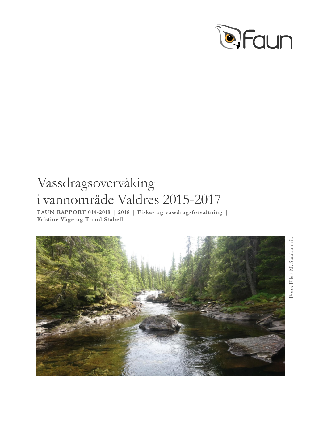 Vassdragsovervåking I Vannområde Valdres 2015-2017 FAUN RAPPORT 014-2018 | 2018 | Fiske- Og Vassdragsforvaltning | Kristine Våge Og Trond Stabell Ellen M