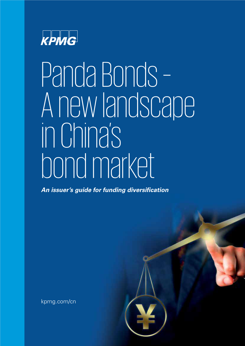 Panda Bonds – a New Landscape in China’S Bond Market an Issuer’S Guide for Funding Diversification