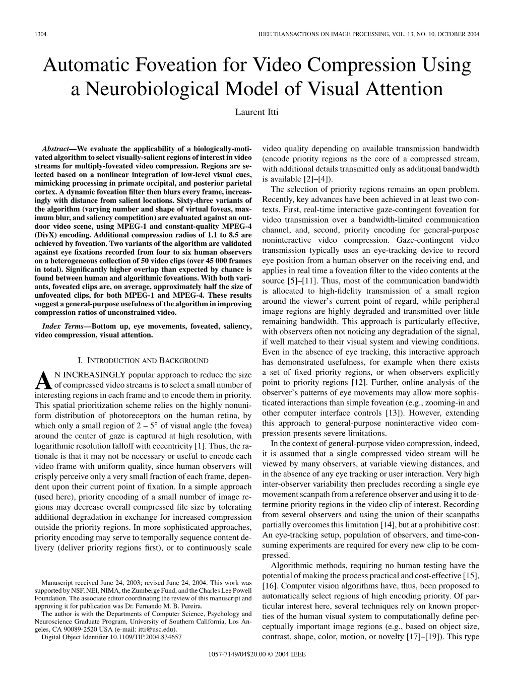 Automatic Foveation for Video Compression Using a Neurobiological Model of Visual Attention Laurent Itti